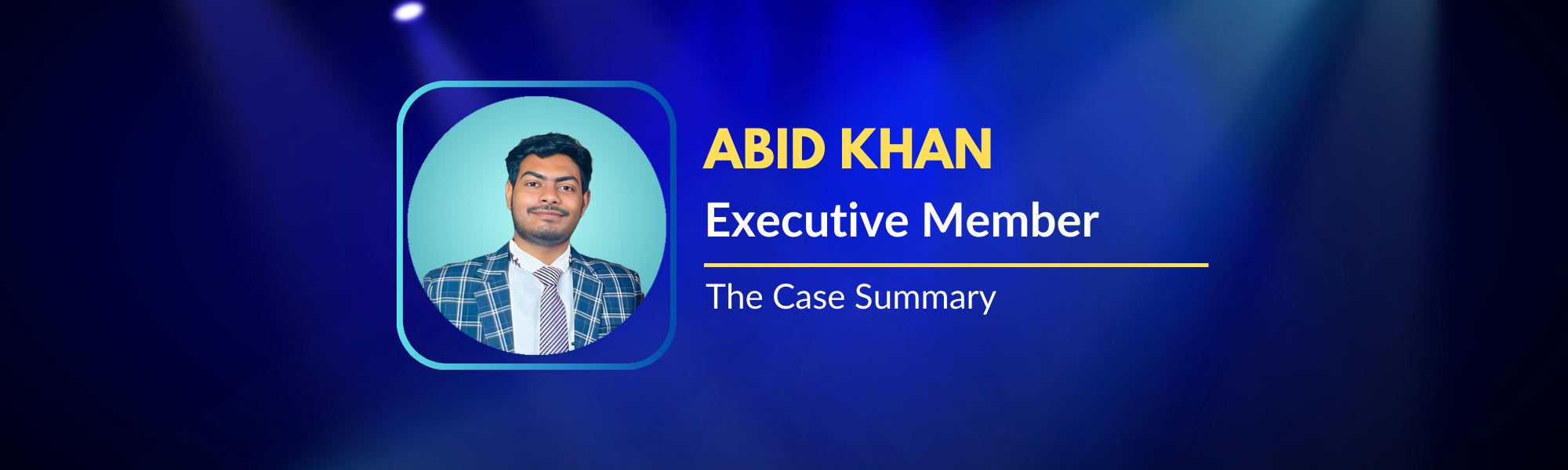 Abid Khan The Case Summary