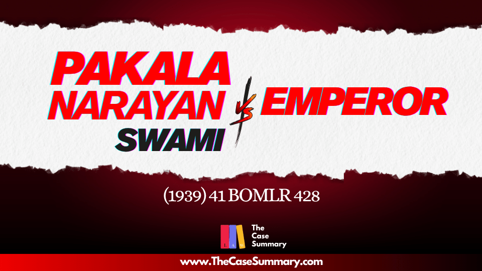 Pakala Narayan Swami v. Emperor (1939)