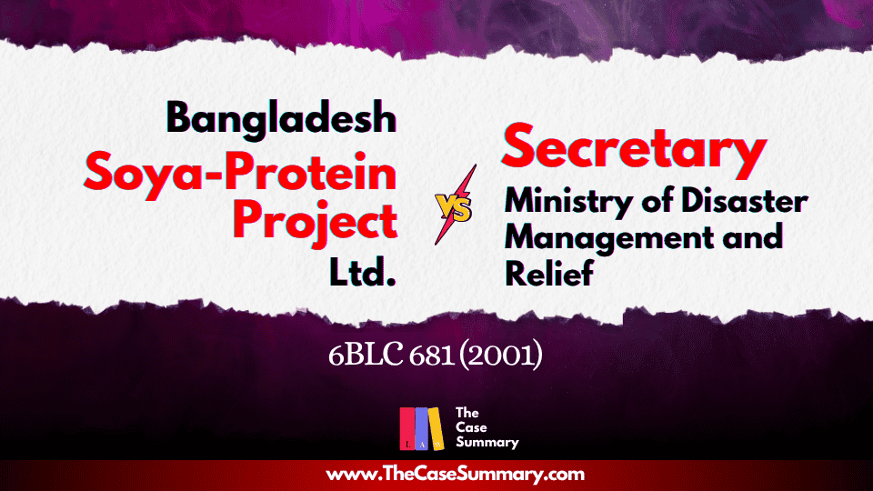 Bangladesh Soya-Protein Project Ltd. Vs. Secretary, Ministry of Disaster Management and Relief (2001)