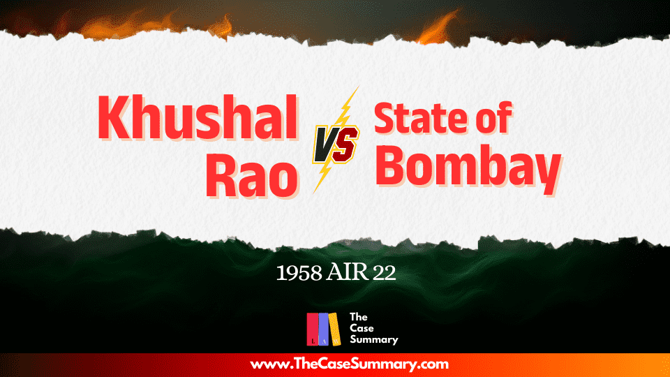 Khushal Rao v The State of Bombay (1958)