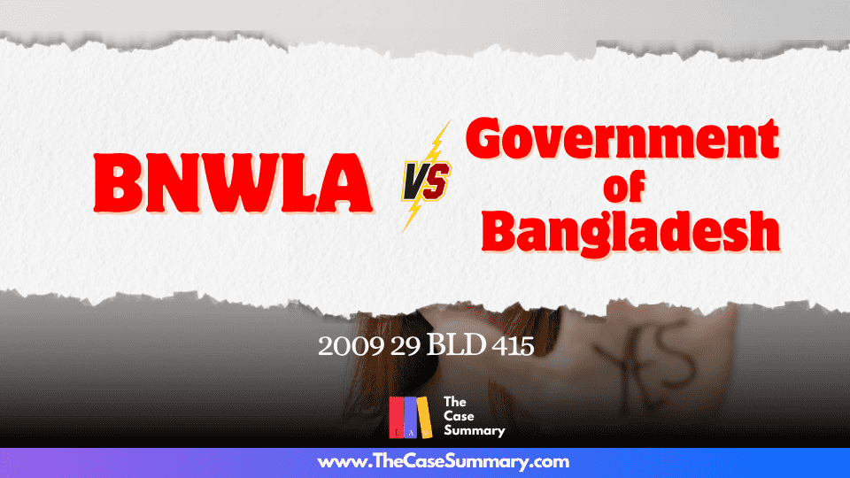 Bangladesh National Women Lawyers Association (BNWLA) vs. Government of Bangladesh and Others (2009)