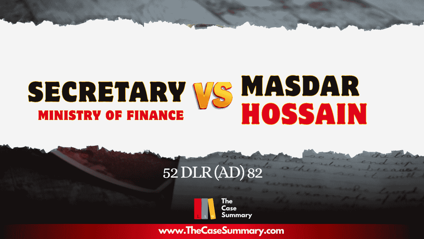 Secretary, Ministry of Finance v Masdar Hossain (1999)