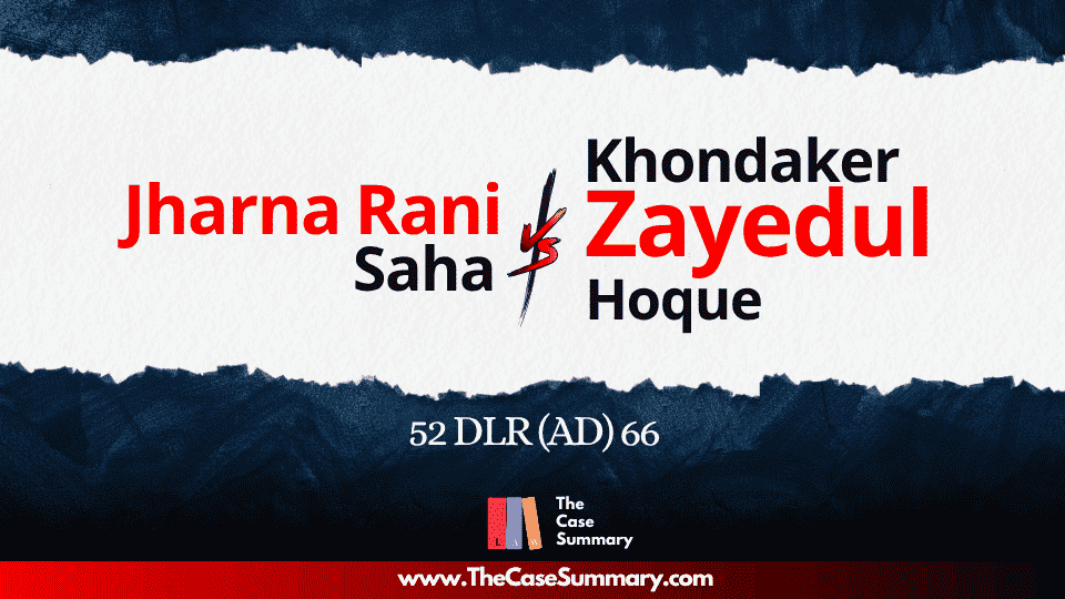 Jharna Rani Saha v Khondaker Zayedul Hoque (1998)